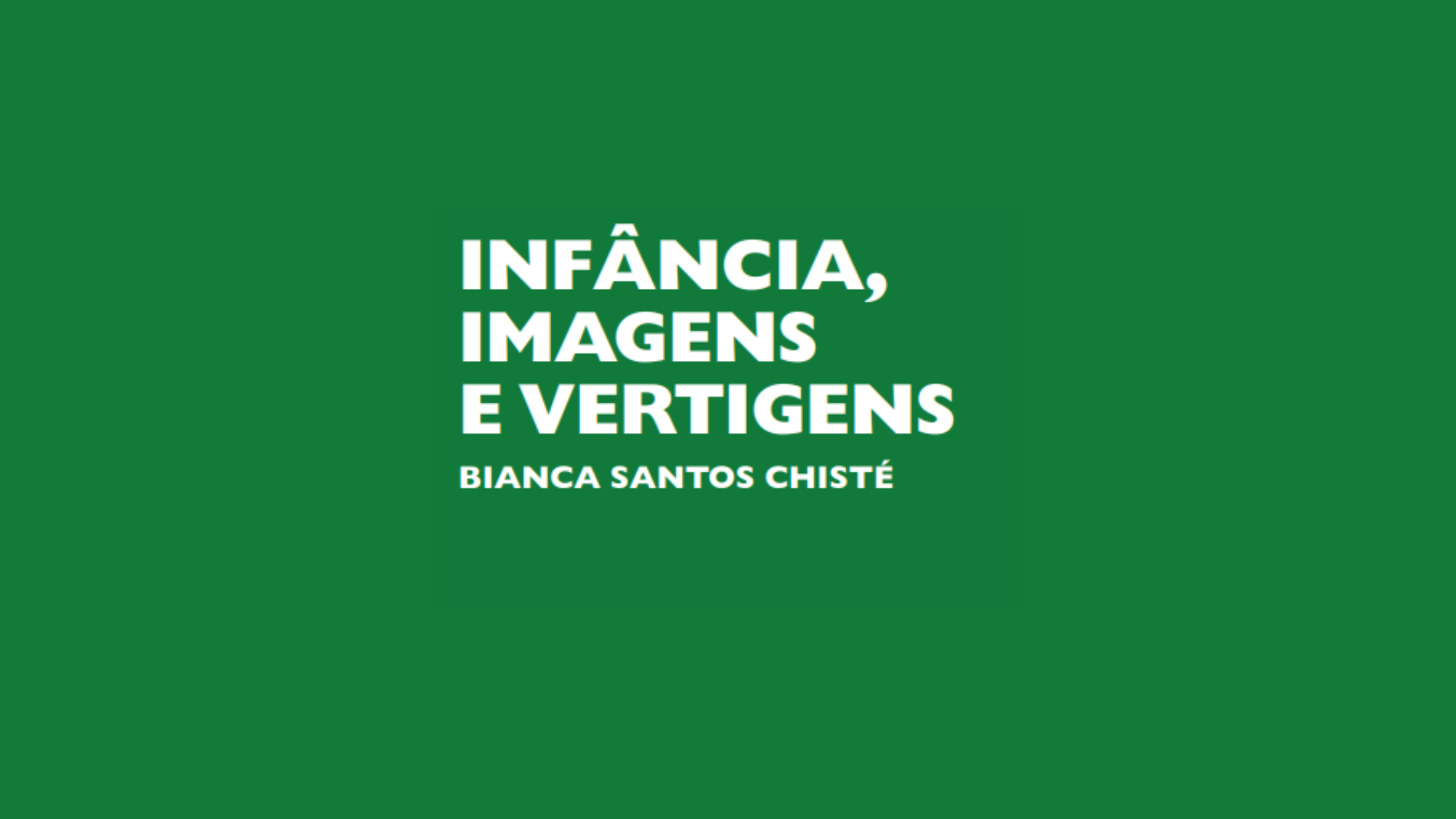 Infância e devir: um olhar transformador sob as vertigens de Bianca Chisté