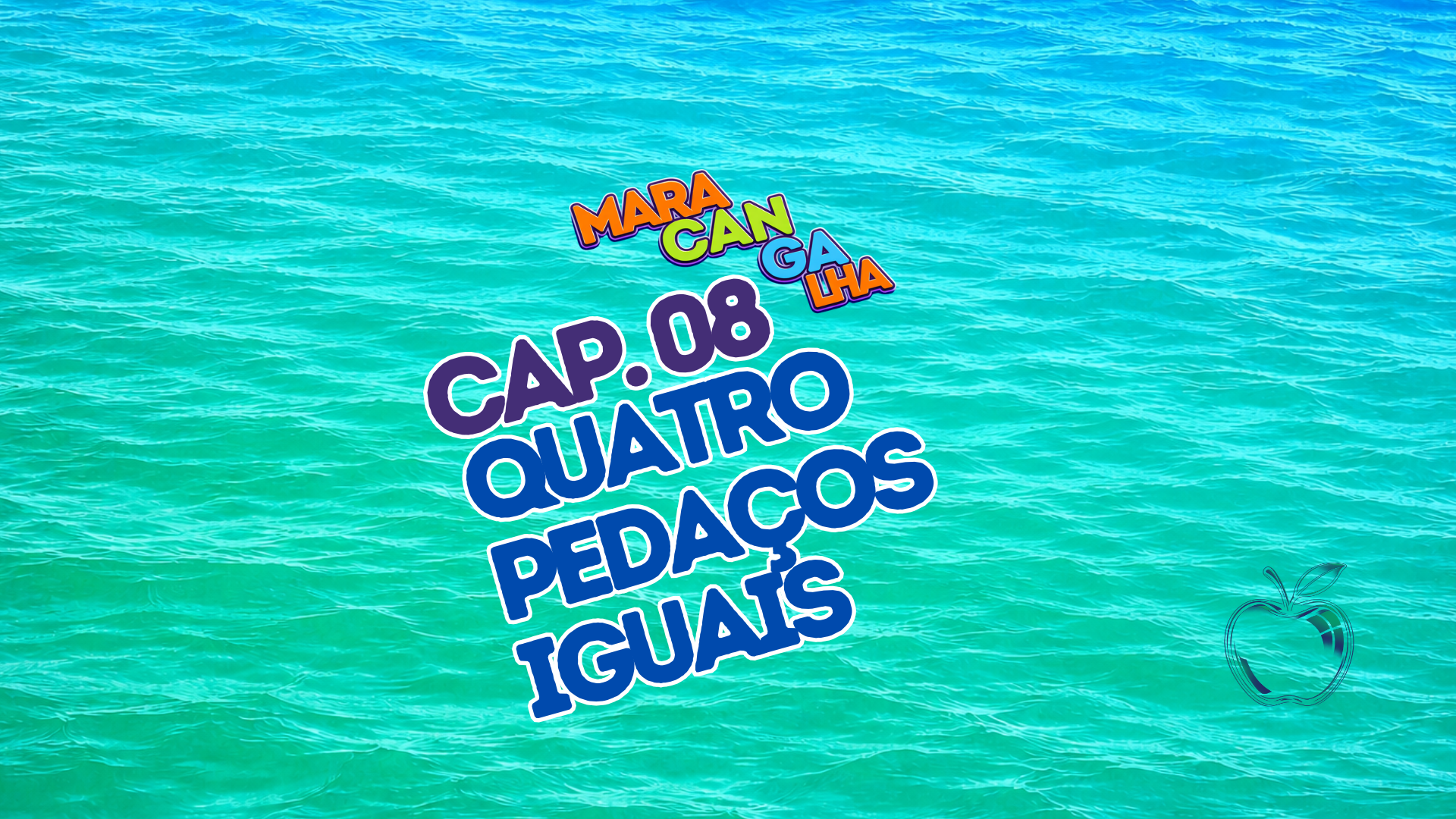 Maracangalha #08: Quatro pedaços iguais