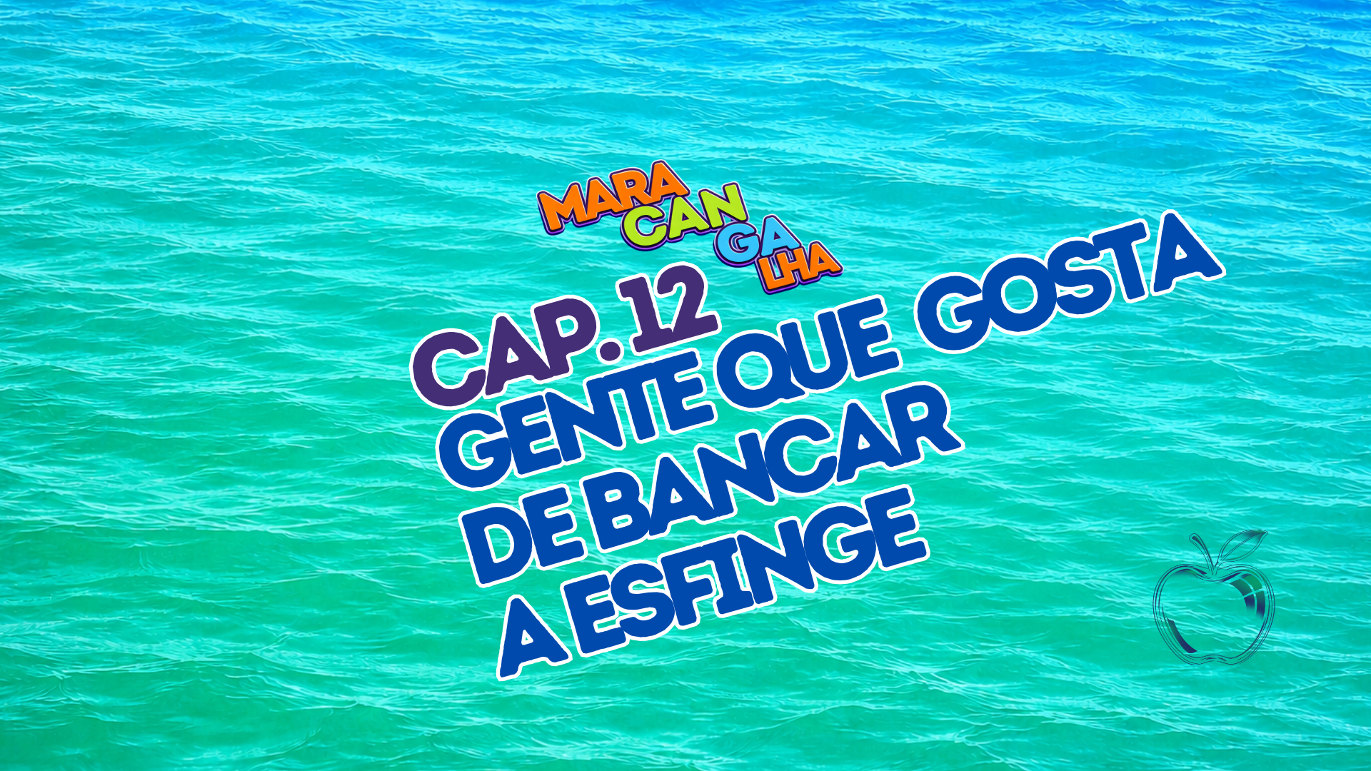 Maracangalha #12: Gente que gosta de bancar a Esfinge