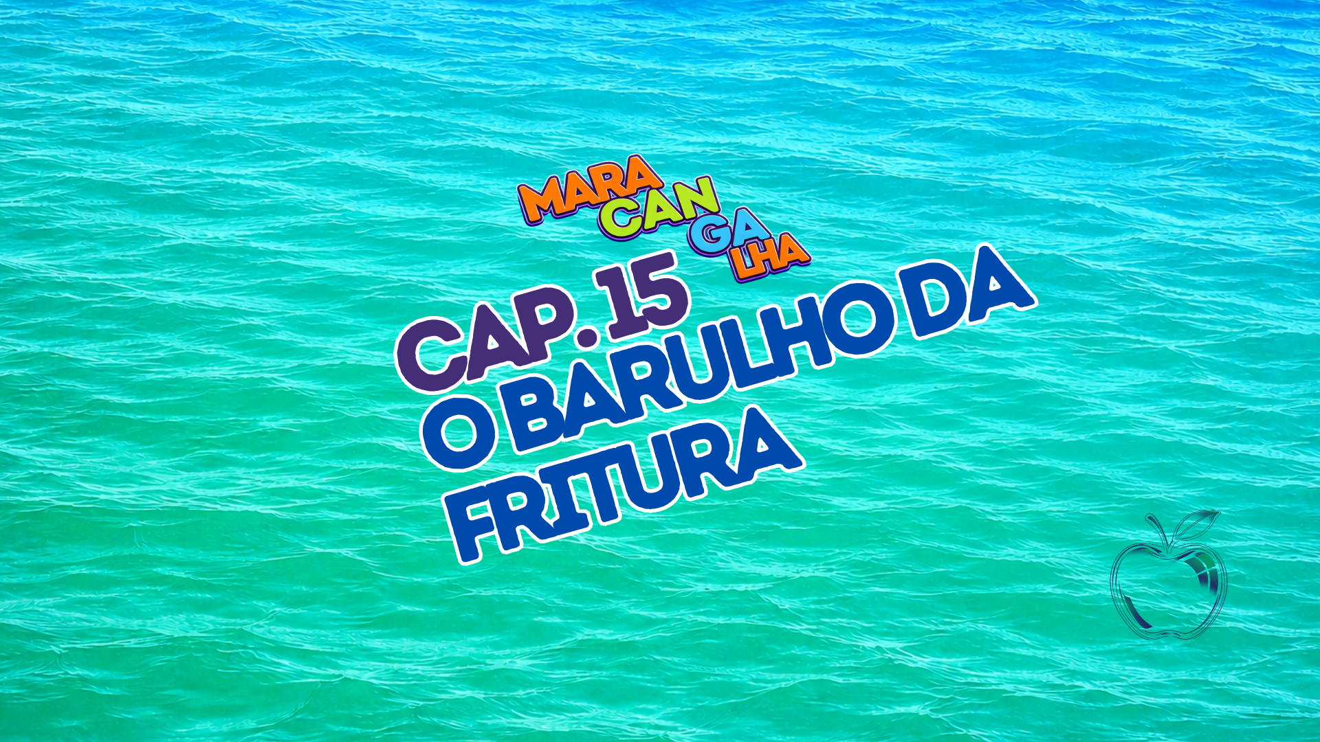 Maracangalha #15: O barulho da fritura